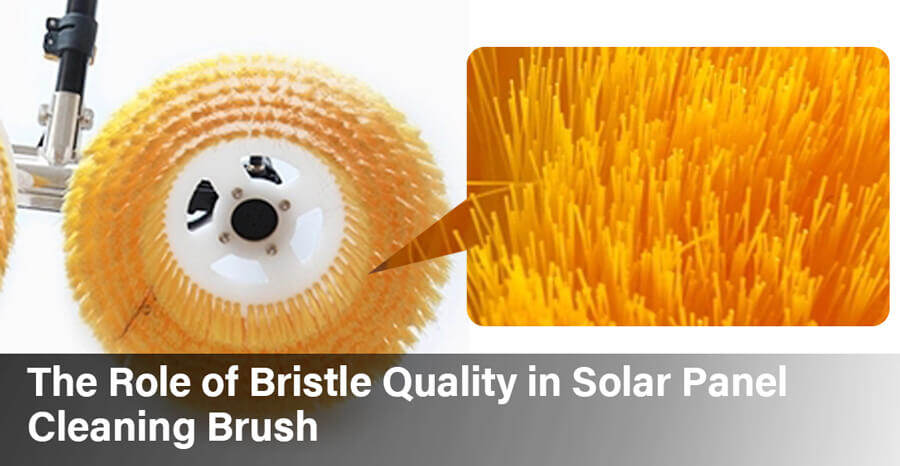 The Role of Bristle Quality in Solar Panel Cleaning Brush