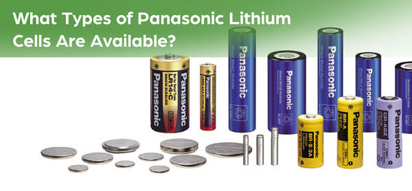 What Types of Panasonic Lithium Cells Are Available?