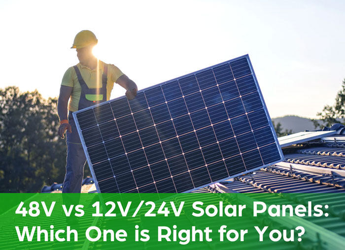 48V vs 12V/24V Solar Panels: Which One is Right for You?