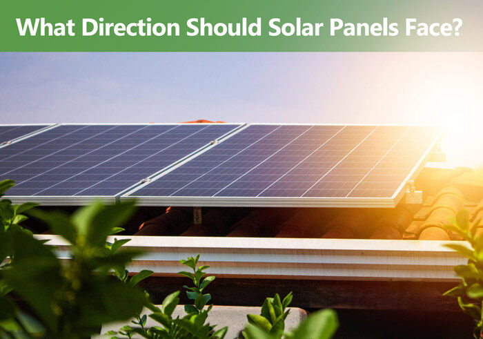 What Direction Should Solar Panels Face?